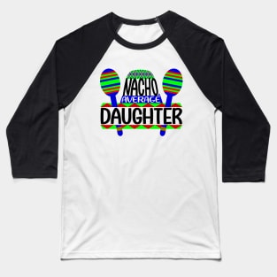 Nacho Average Daughter Baseball T-Shirt